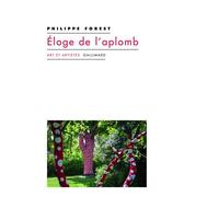 Éloge de l'aplomb Philippe Forest (Auteur)
