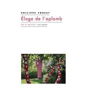 Éloge de l'aplomb Et autres textes sur l'art et la peinture - Philippe Forest - Gallimard - broché - Essai