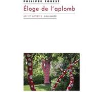 Éloge de l'aplomb Philippe Forest (Auteur)