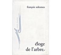 Éloge de l'arbre François Solesmes (Auteur)