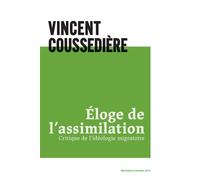 Eloge de l'assimilation Critique de l'idéologie migratoire - Vincent Coussediere - Rocher Eds Du - broché - Essai