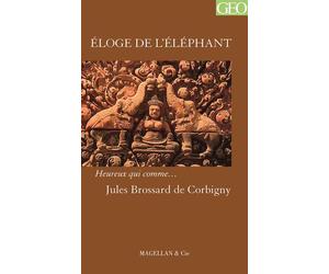 Eloge de l'éléphant - Jules Brossard de Corbigny - Magellan Et Cie - broché - Roman
