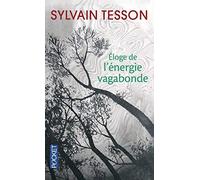 Eloge de l'énergie vagabonde (French Edition) by Sylvain Tesson(1905-07-01)