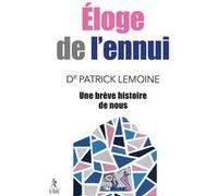 Eloge de l'ennui - Une brève histoire de nous Patrick Lemoine (Auteur)