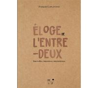 Éloge de l'entre-deux Intervalles, interstices, intermittence - François Laplantine - MkF éditions - broché - Essai