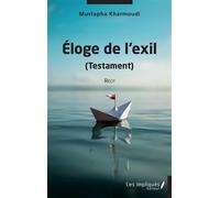 Eloge de l''exil (Testament) - Récit - Mustapha Kharmoudi - Les Impliqués - broché - Récit