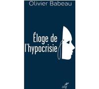 Éloge de l'hypocrisie Olivier Babeau (Auteur)