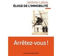 Éloge de l'immobilité Jérôme Lèbre (Auteur)