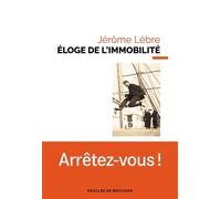 Éloge de l'immobilité - Jérôme Lèbre - Desclée De Brouwer - broché - Essai