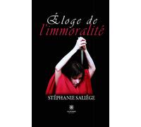 Éloge de l'immoralité - Stéphanie Saliège - Le Lys Bleu - broché - Nouvelles