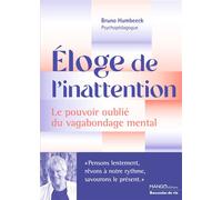 Eloge de l'inattention - Le pouvoir oublié du vagabondage mental - Bruno Humbeeck - Mango - broché - Guide
