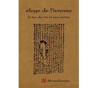 Eloge de l'ivresse Le tao du vin et ses vertus - Collectif - Moundarren - broché - Poésie