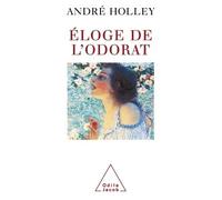 Éloge de l'odorat - André Holley - Odile Jacob - broché - Livre
