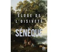 Eloge De L'oisiveté - Suivi De Cinq Lettres À Lucilius Sur L'otium
