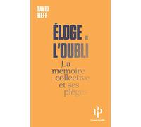 Eloge De L'oubli - La Mémoire Collective Et Ses Pièges