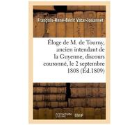 Éloge De M. De Tourny, Ancien Intendant De La Guyenne, Discours Couronné, Le 2 Septembre 1808