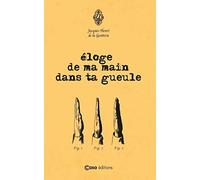 Éloge de ma main dans ta gueule