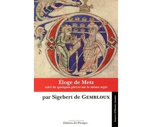 Eloge de Metz: Poème latin du XIe siècle suivi de quelques pièces sur le même sujet