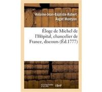 Éloge de Michel de l'Hôpital, chancelier de France, discours qui a obtenu le second accessit Montyon-A-J-B-R (Auteur)