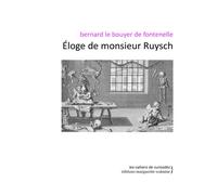Éloge de monsieur Ruysch - Bernard Le Bouyer de Fontenelle - Waknine Marguerite - broché - Témoignage