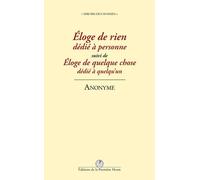 Eloge De Rien Dédié À Personne Suivi De Eloge De Quelque Chose Dédié À Quelqu'un
