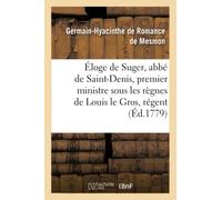 Éloge de Suger, abbé de Saint-Denis, premier ministre sous les règnes de Louis le Gros