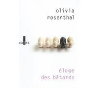 Éloge des bâtards Olivia Rosenthal (Auteur)