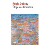 Éloge des frontières - Régis Debray - Gallimard - Poche - Essai