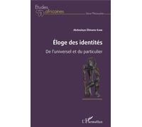Éloge des identités De l'universel et du particulier - Abdoulaye Elimane Kane - L'harmattan - broché - Essai