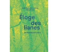 Eloge des lianes: Un monde méconnu