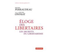 Éloge des libertaires Les 100 mots du libertarisme - Michel Perraudeau - Autrement - broché - Etude