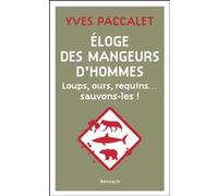 Éloge des mangeurs d'hommes Yves Paccalet (Auteur)