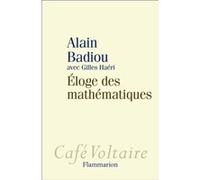Éloge des mathématiques Gilles Haéri (Auteur), Alain Badiou (Auteur)