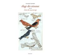 Eloge des oiseaux: Suivi de Chant du coq sauvage