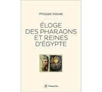 Eloge des pharaons et reines d'Egypte Philippe Valode (Auteur), Denis Valode (Illustration)