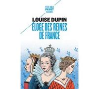 Eloge des reines de France Louise Dupin (Auteur), Frédéric Marty (Préface)