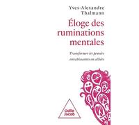 Eloge Des Ruminations Mentales - Transformer Les Pensées Envahissantes En Alliées