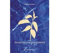 Eloge des sauvageonnes Helena Lebret (Auteur)