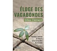 Éloge des vagabondes – Herbes, arbres et fleurs à la conquête du monde – Éditions Robert Laffont
