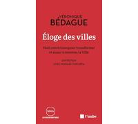 Eloge des villes: Huit convictions pour transformer et aimer à nouveau la Ville