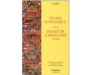 Eloge d'Istanbul suivi du Traité de l'invective Latifi (Auteur), Stéphane Yerasimos (Traduction)