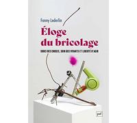 Éloge du bricolage: Souci des choses, soin des vivants et liberté d'agir