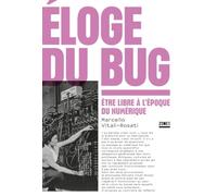 Éloge du bug - Être libre à l'époque du numérique Marcello Vitali Rosati (Auteur)