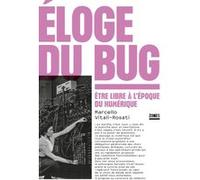 Éloge du bug - Être libre à l'époque du numérique Marcello Vitali Rosati (Auteur)