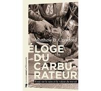 Éloge du carburateur: Essai sur le sens et la valeur du travail