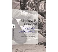 Éloge du carburateur: Essai sur le sens et la valeur du travail