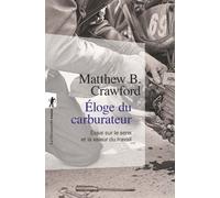 Eloge du carburateur Essai sur le sens et la valeur du travail - Matthew B. Crawford - La découverte - Poche - Essai