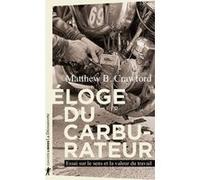 Eloge du carburateur Matthew B. Crawford (Auteur), Marc Saint-Upéry (Traduction)