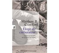 Eloge du carburateur Matthew B. Crawford (Auteur), Marc Saint-Upéry (Traduction)