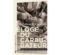 Eloge du carburateur Matthew B. Crawford (Auteur), Marc Saint-Upéry (Traduction)